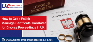 How to Get a Polish Marriage Certificate Translated for Divorce Proceedings in UK